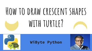 5. Paint with Turtle (Enhancements): How to draw crescent shapes in turtle