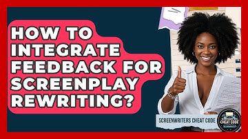 How To Integrate Feedback For Screenplay Rewriting? - Screenwriter