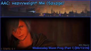 [FFXIV 7.4] AAC: Heavyweight M4 (Savage) - Wednesday Worm Prog (Part 1 | Static 4) [05/13/26]