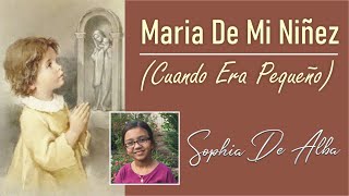 Video thumbnail of "✨ MARIA DE MI NIÑEZ      - Cuando Era Pequeño"