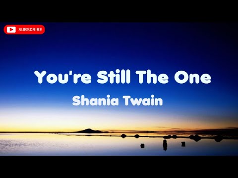 You're Still The One - Shania Twain (Lyrics Video) - YouTube