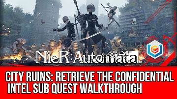 Nier: Automata Retrieve the Confidential Intel Sub Quest Walkthrough - City Ruins Gameplay