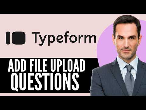 How to Add File Upload Questions in Typeform (2026) Step-by-Step Full Guide