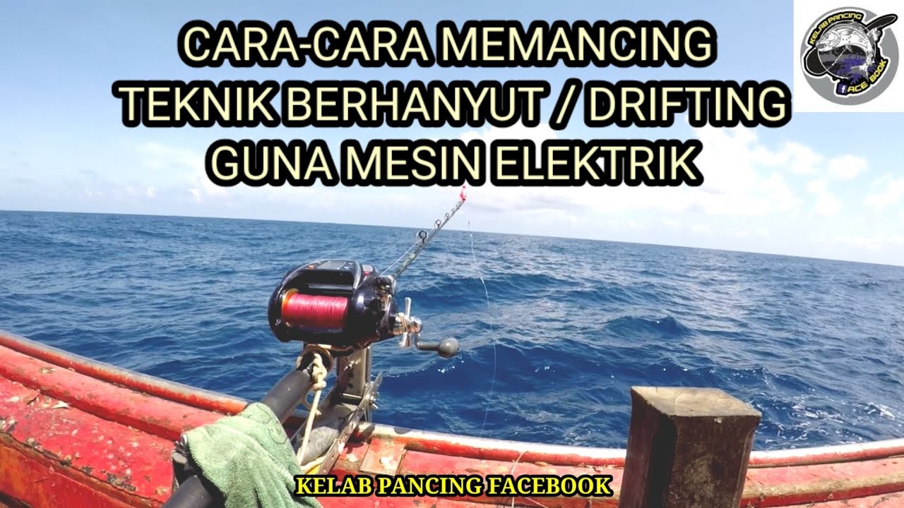 CARA-CARA MEMANCING TEKNIK BOTTOM BERHANYUT / DRIFTING GUNA MESIN ELEKTRIK YANG WAJIB DIPELAJARI