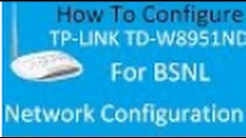 How To Configure TP Link TD W8951ND For BSNL Network Configuration