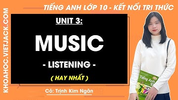 Tiếng Anh lớp 10 Unit 3: Listening - trang 33 | Global success (HAY NHẤT)