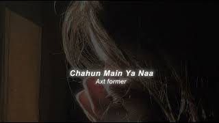 When Love Stays Unsaid… | Lofi Mix | Chahun Main Ya Naa – Lofi Rain Edit 🌧️