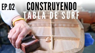 EP.2 Construyendo TABLA de SURF de MADERA - La magia del Shaping