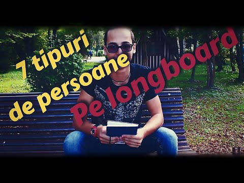 7 Tipuri de persoane pe longboard- ft. Teo Dușa