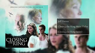 Closing the Ring Main Titles | Closing the Ring (2007) Soundtrack | Jeff Danna