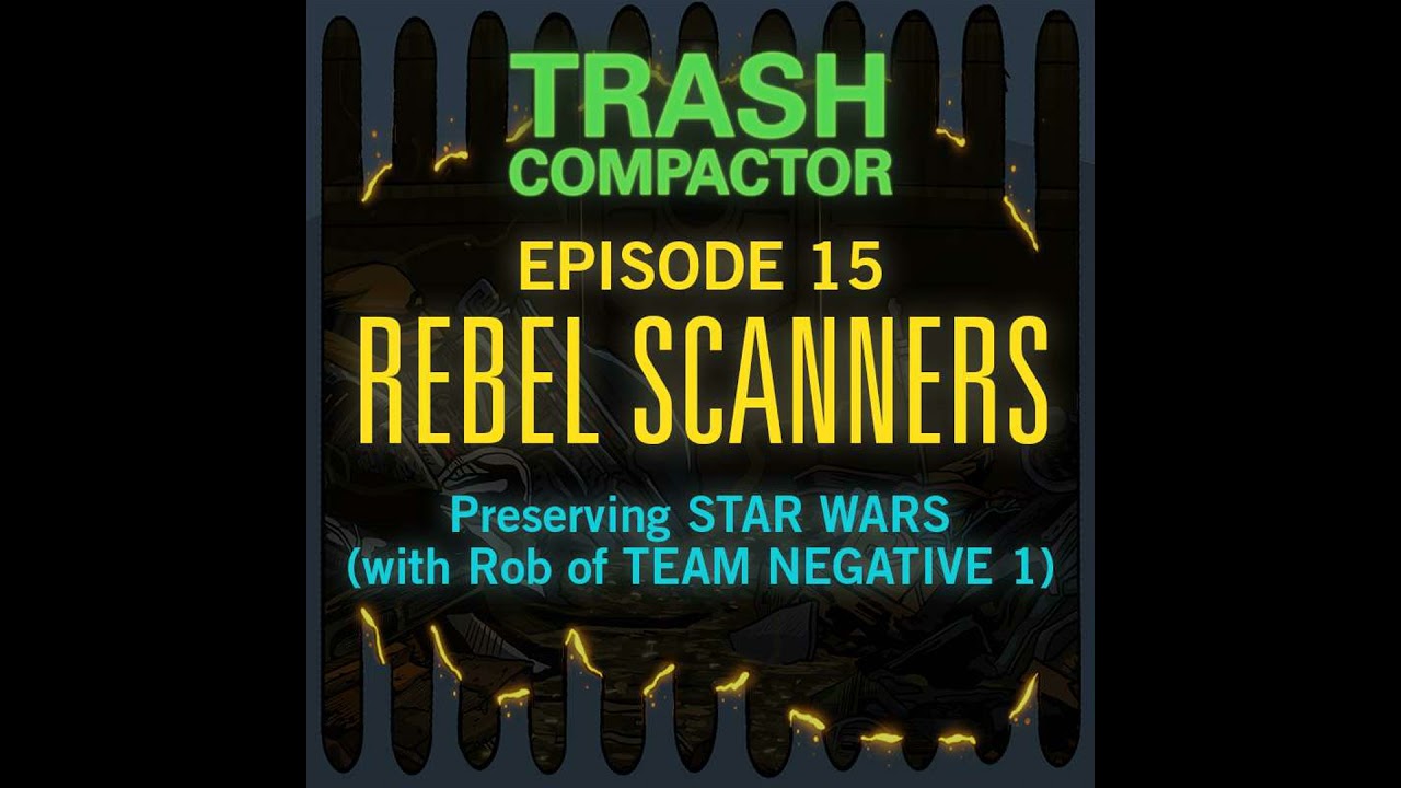 Preserving Star Wars: 4K77 Revealed! (w/ Rob of Team Negative 1) TRASH COMPACTOR Ep. 15