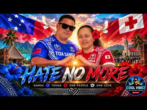 ❤️ HATE NO MORE ❤️ |🇼🇸 Samoa & Tonga🇹🇴 United in Love, Peace & Respect | COOL VIBEZ