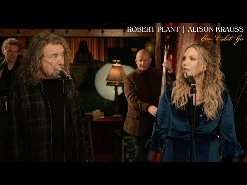 Robert Plant x Alison Krauss - Can't Let Go