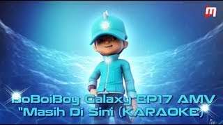 Video thumbnail of "BoBoiBoy Galaxy EP17 AMV: "Masih di sini (Karaoke)""