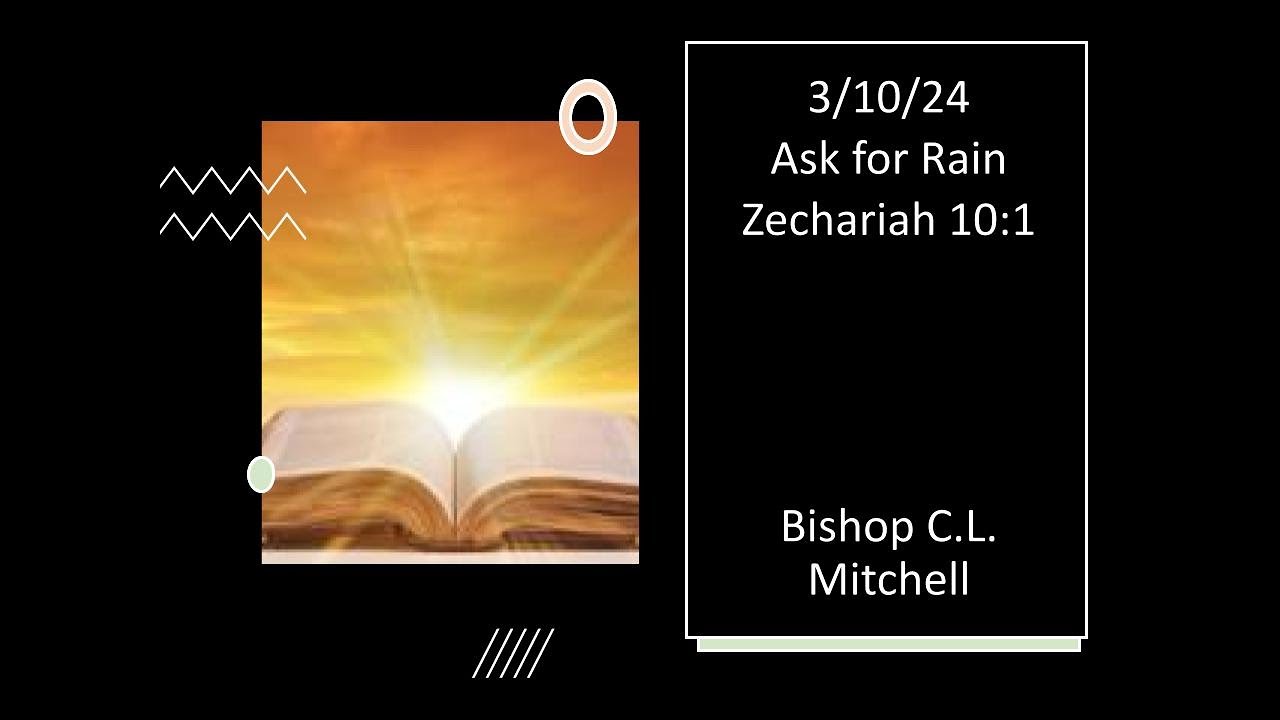 3/10/24 Ask for Rain: Zechariah 10:1 | Bishop C.L. Mitchell - YouTube