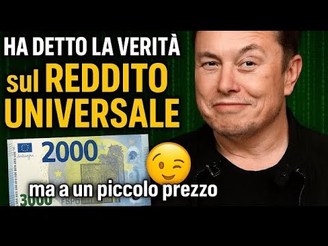 Video Elon Musk ha finalmente detto la verità sul Reddito Universale di Base