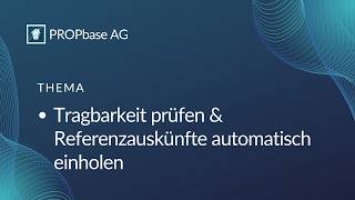 Tragbarkeit prüfen & Referenzauskünfte automatisch einholen - PROPbase Tutorial