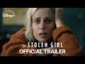 The Stolen Girl | Official Trailer | Disney+ UK