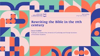 Rewriting the Bible in the 19th centuryת Professor Simon Goldhill