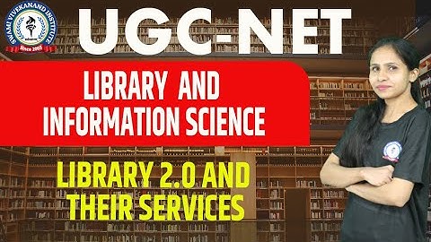 LIBRARY 2.0 AND THEIR SERVICES | LIBRARY & INFORMATION SCIENCE | UGC-NET | BY NITIKA MA