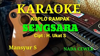 SENGSARA  -  Mansyur S ( KARAOKE DANGDUT KOPLO RAMPAK NADA CEWEK )