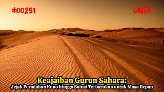 Keajaiban Gurun Sahara: Jejak Peradaban Kuno hingga Solusi Terbarukan untuk Masa Depan