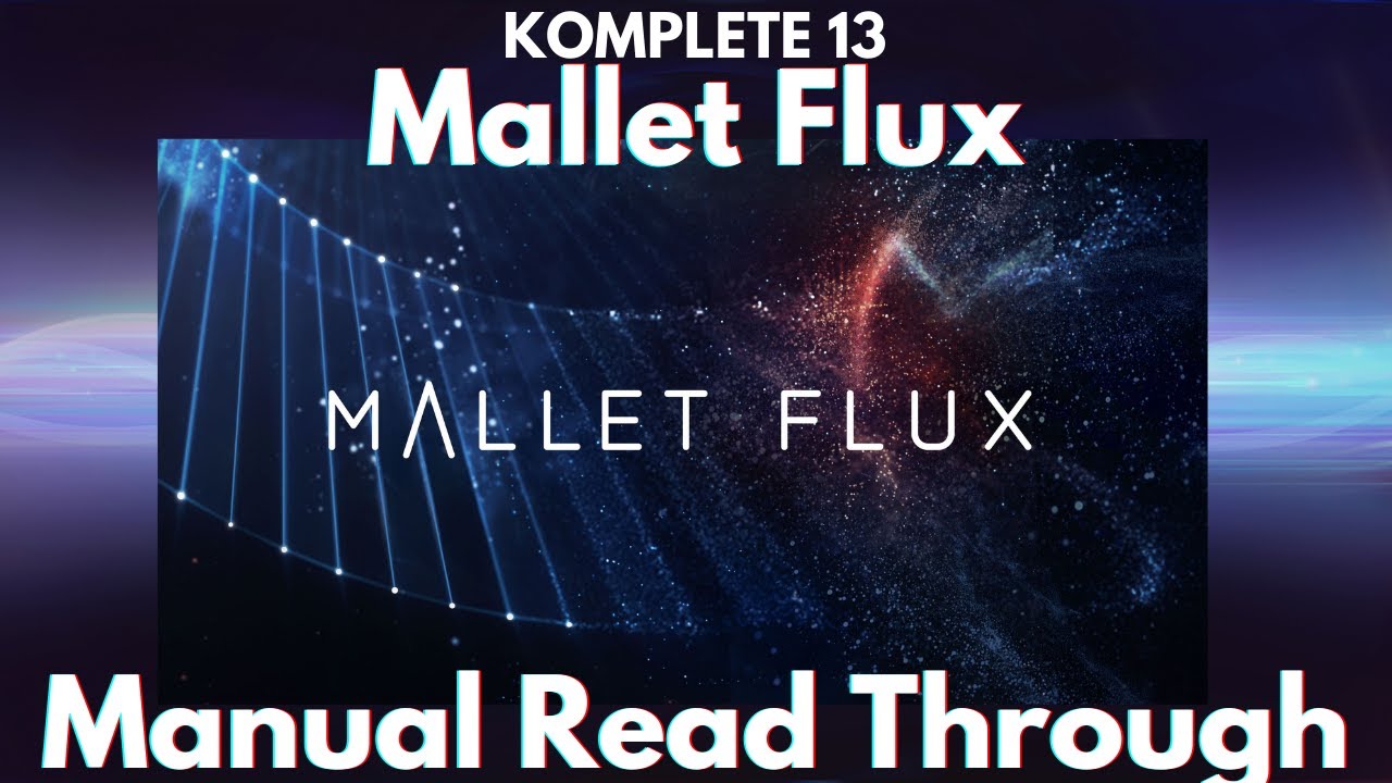 Komplete 13 Mallet Flux (Manual Read Through) YouTube
