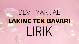 Lakine Tek Bayari  Devi Manual  Liri Lagu Tarling