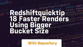 redshiftquicktip 18 faster renders using bigger bucket size