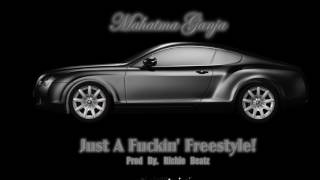 Mahatma Ganja - Just a FUCKIN Freestyle Video ! Prod by. Richie Beatz