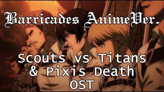 SCOUTS VS TITANS & PIXIS DEATH OST - BARRICADES ANIME VERSION EP 81 - ATTACK ON TITAN SEASON 4 OST