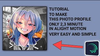 ANIME PHOTO PROFILE STYLE TUTORIAL IN ALIGHT MOTION - Haimiya mio 