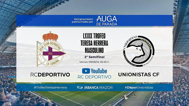 LXXIX TERESA HERRERA RC DEPORTIVO - UNIONISTAS DE SALAMANCA|#DeporXira24|OFRECIDA POR AUGA DE PARADA