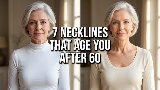 7 NECKLINE MISTAKES THAT AGE WOMEN OVER 60