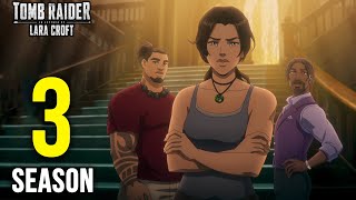Tomb Raider The Legend Of Lara Croft Season 3 Why Netflix Cancelled It