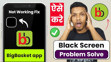 Bigbasket app black screen problem (solve) | how to fix big basket app black screen issue