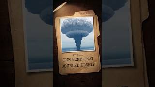 Case File 010 The Nuclear Test Twice as Strong as Predicted