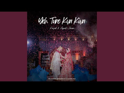Yeh Tune Kya Kiya (feat. Prateeksha Srivastava & Rishav Gandhar Lodh) (Kinjal & Aayush's Version)