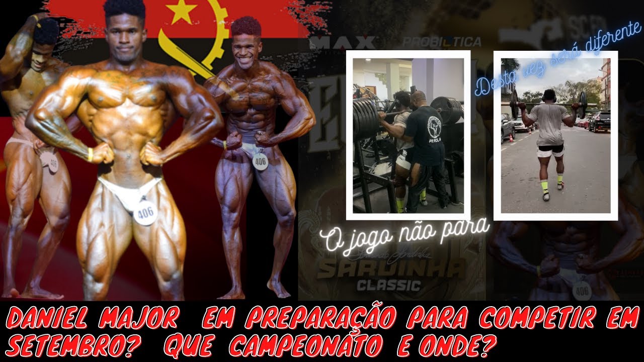 DANIEL MAJOR EM PREPARAÇÃO PARA COMPETIR EM SETEMBRO? QUE COMPETIÇÃO E ...