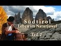 Südtirol - Leben im Naturjuwel - Teil2