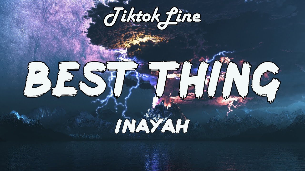 Best Thing Inayah (Lyrics) now i really be like f that ni**a YouTube