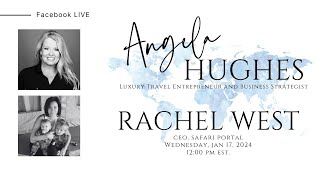 Luxury Travel Entrepreneur Angela Hughes chats with Rachel West, Safari Portal