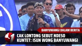 VIRAL CAK LONTONG EMOSI DAN SEBUT WONG NDESO, KUNTET: ISUN WONG BANYUWANGI JANGKRIK