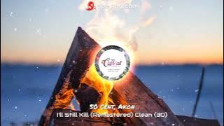I'll Still Kill, 50 Cent, Akon (Remastered) Clean (3D)
