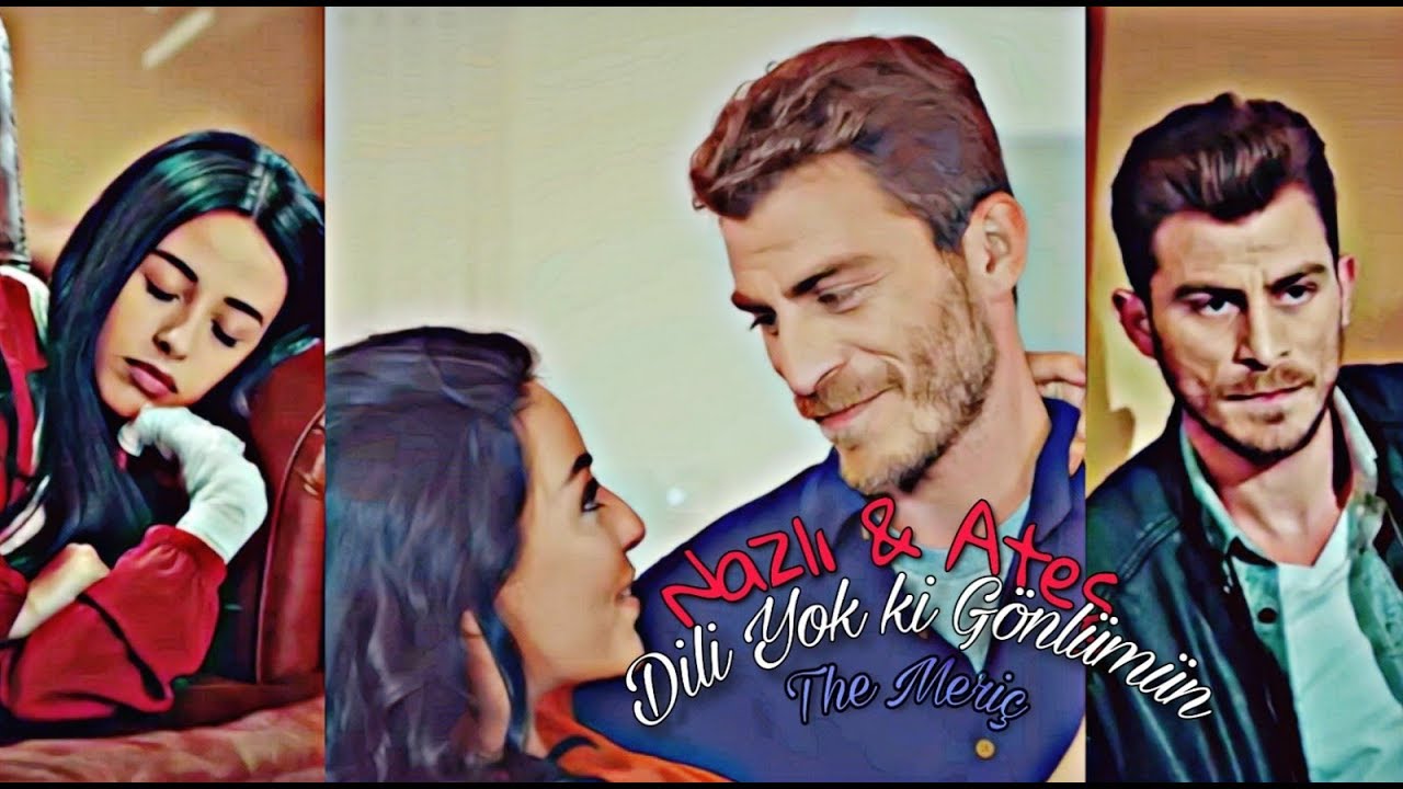 Nazlı & Ateş || Dili Yok Ki Gönlümün
