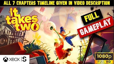IT TAKES TWO Gameplay Walkthrough FULL GAME 1080P 60FPS XBOX SERIES S - No Commentary