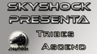 Skyshock Presenta: Tribes Ascend - Modo de Arena 5v5