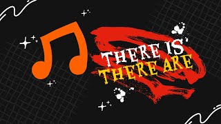 THERE IS THERE ARE SONG