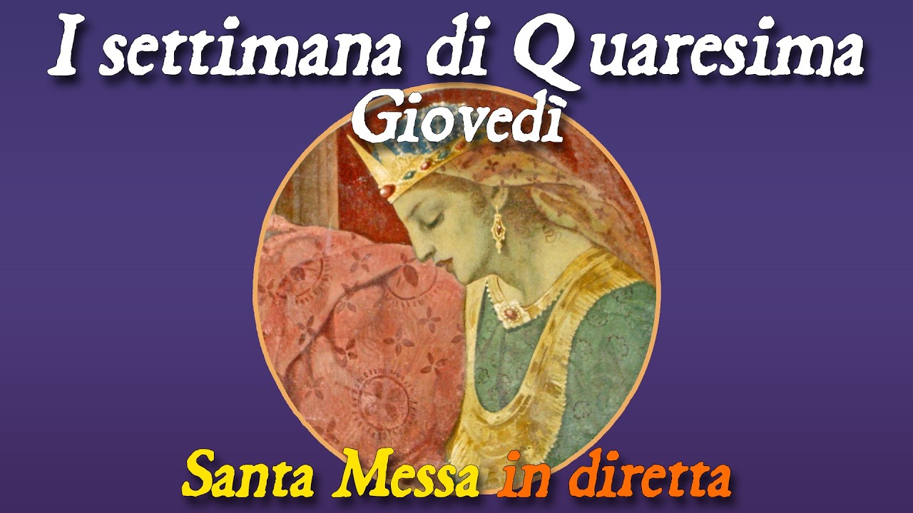 26 Febbraio 2026 -- Giovedì della I settimana Quaresima -- Santa Messa in diretta