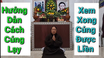 Lê Quang Trung PGHH - hướng dẫn cách cúng lạy PGHH